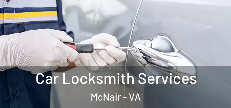 Car Locksmith Services McNair - VA