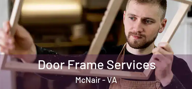 Door Frame Services McNair - VA