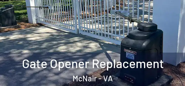 Gate Opener Replacement McNair - VA