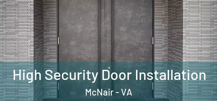 High Security Door Installation McNair - VA