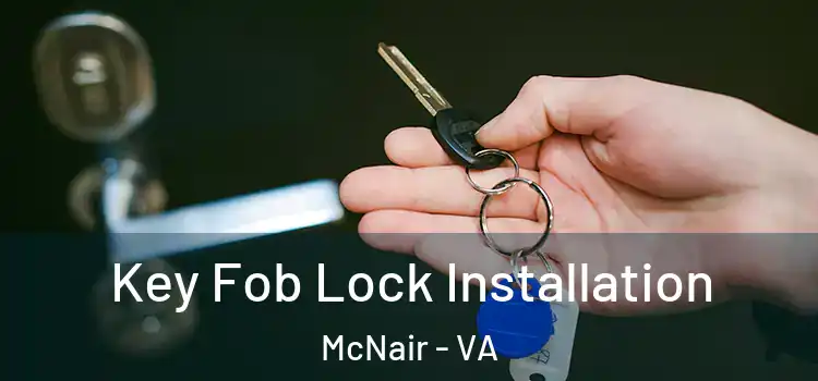 Key Fob Lock Installation McNair - VA