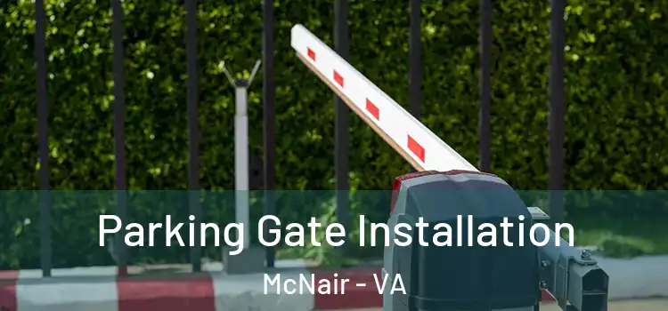 Parking Gate Installation McNair - VA