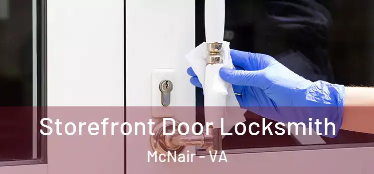 Storefront Door Locksmith McNair - VA